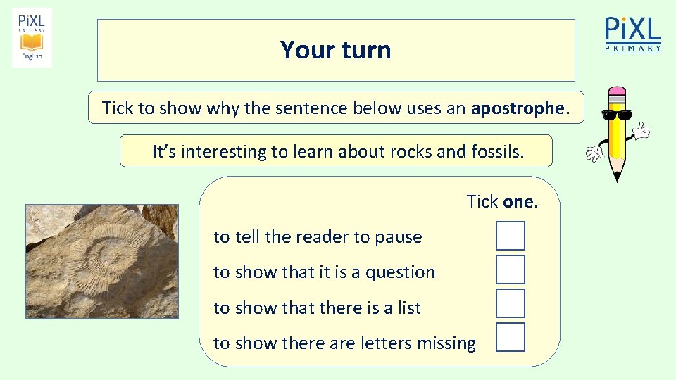 Your turn Tick to show why the sentence below uses an apostrophe. It’s interesting