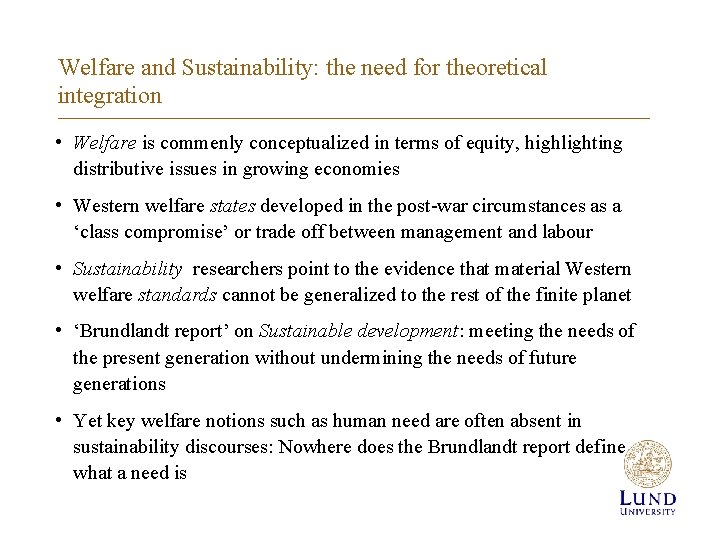 Welfare and Sustainability: the need for theoretical integration • Welfare is commenly conceptualized in