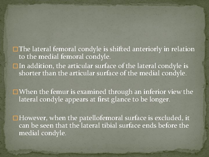 � The lateral femoral condyle is shifted anteriorly in relation to the medial femoral