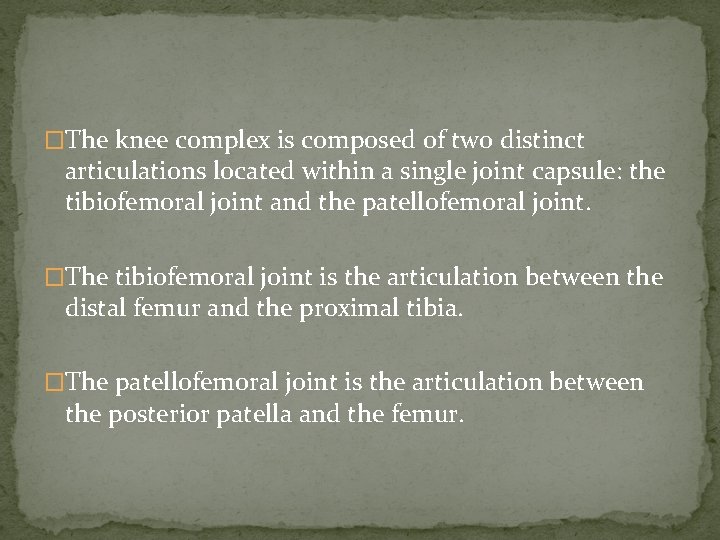 �The knee complex is composed of two distinct articulations located within a single joint