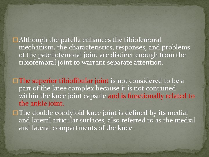 � Although the patella enhances the tibiofemoral mechanism, the characteristics, responses, and problems of