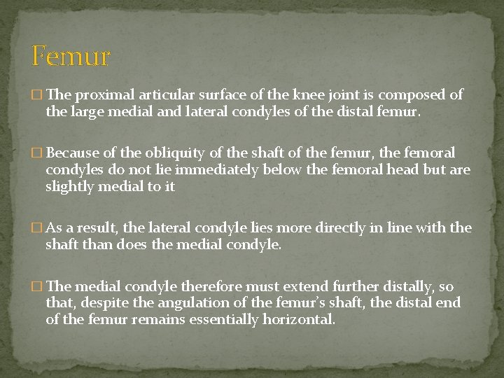 Femur � The proximal articular surface of the knee joint is composed of the