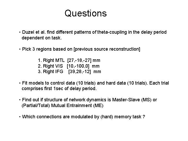 Questions • Duzel et al. find different patterns of theta-coupling in the delay period