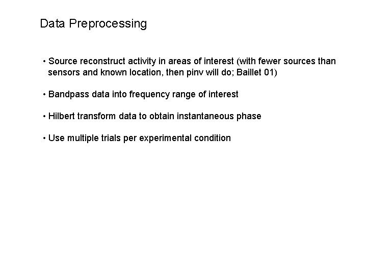 Data Preprocessing • Source reconstruct activity in areas of interest (with fewer sources than