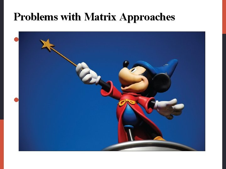 Problems with Matrix Approaches l It have some limitations: • Difficulty in defining SBUs