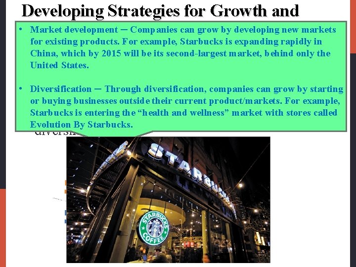 Developing Strategies for Growth and • Market development ─ Companies can grow by developing