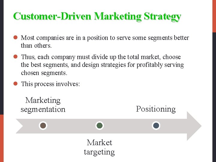 Customer-Driven Marketing Strategy l Most companies are in a position to serve some segments