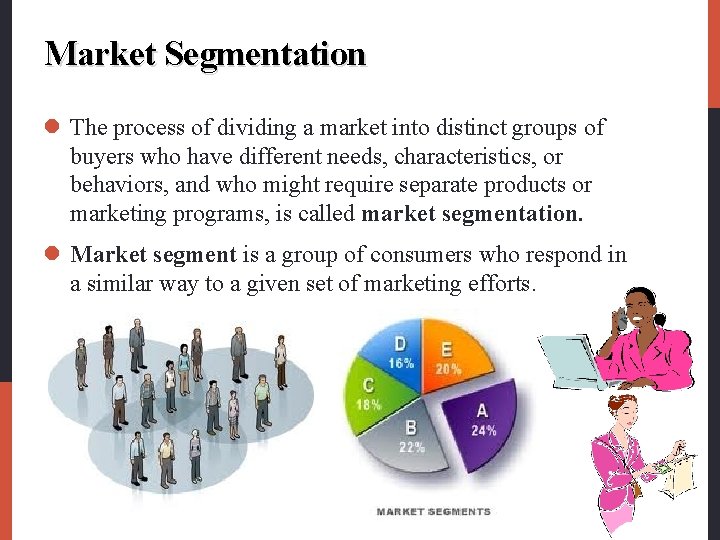 Market Segmentation l The process of dividing a market into distinct groups of buyers