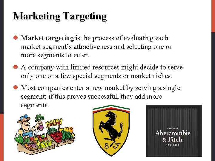 Marketing Targeting l Market targeting is the process of evaluating each market segment’s attractiveness