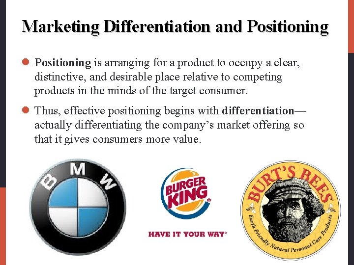 Marketing Differentiation and Positioning l Positioning is arranging for a product to occupy a