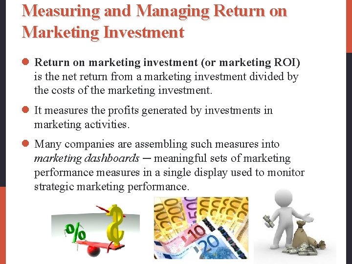 Measuring and Managing Return on Marketing Investment l Return on marketing investment (or marketing