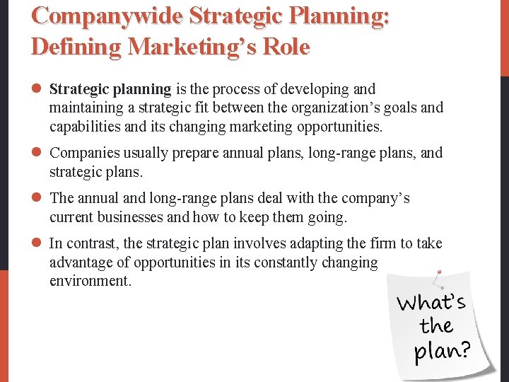 Companywide Strategic Planning: Defining Marketing’s Role l Strategic planning is the process of developing
