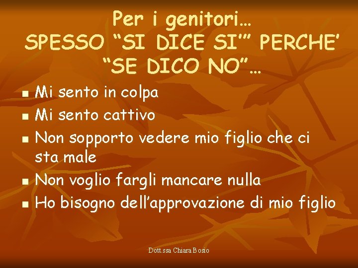 Per i genitori… SPESSO “SI DICE SI’” PERCHE’ “SE DICO NO”… n n n