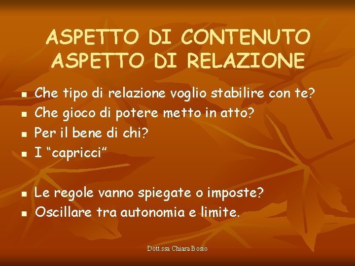 ASPETTO DI CONTENUTO ASPETTO DI RELAZIONE n n n Che tipo di relazione voglio