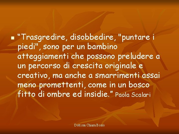 n “Trasgredire, disobbedire, "puntare i piedi", sono per un bambino atteggiamenti che possono preludere