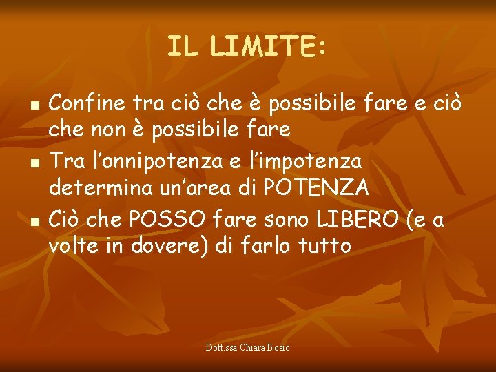 IL LIMITE: n n n Confine tra ciò che è possibile fare e ciò