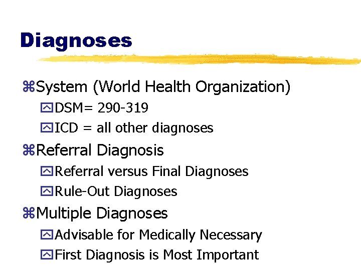 Diagnoses z. System (World Health Organization) y. DSM= 290 -319 y. ICD = all