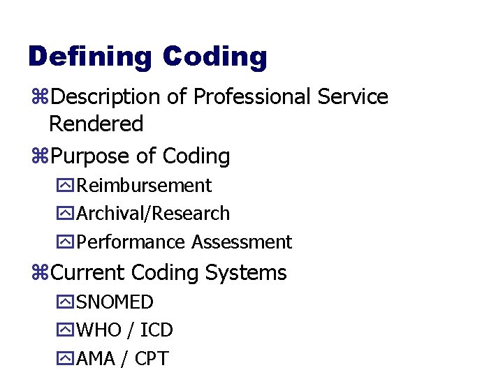 Defining Coding z. Description of Professional Service Rendered z. Purpose of Coding y. Reimbursement