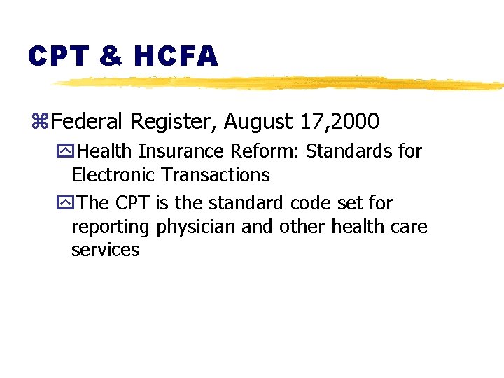 CPT & HCFA z. Federal Register, August 17, 2000 y. Health Insurance Reform: Standards
