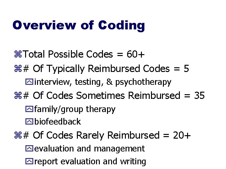 Overview of Coding z. Total Possible Codes = 60+ z# Of Typically Reimbursed Codes