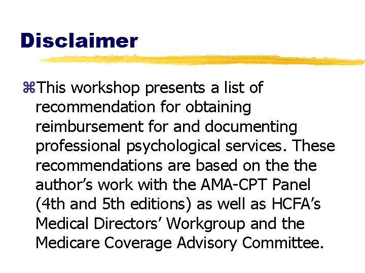 Disclaimer z. This workshop presents a list of recommendation for obtaining reimbursement for and
