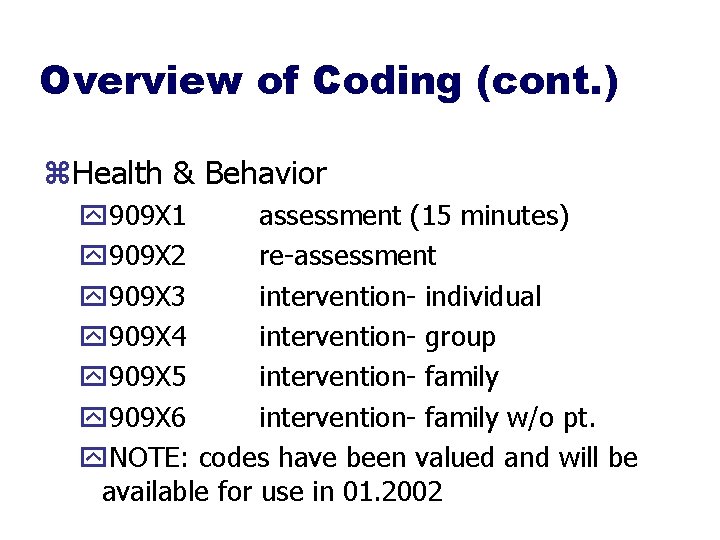 Overview of Coding (cont. ) z. Health & Behavior y 909 X 1 assessment