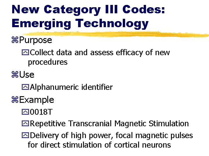 New Category III Codes: Emerging Technology z. Purpose y. Collect data and assess efficacy