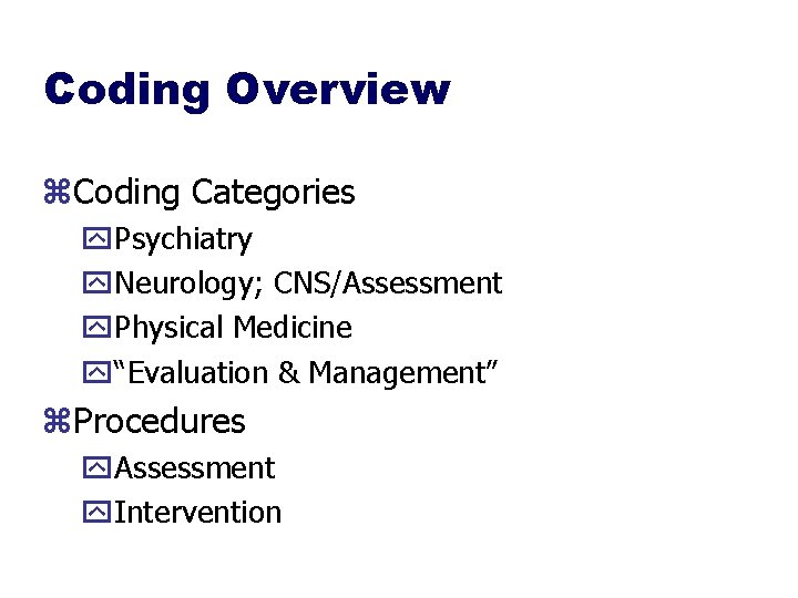 Coding Overview z. Coding Categories y. Psychiatry y. Neurology; CNS/Assessment y. Physical Medicine y“Evaluation