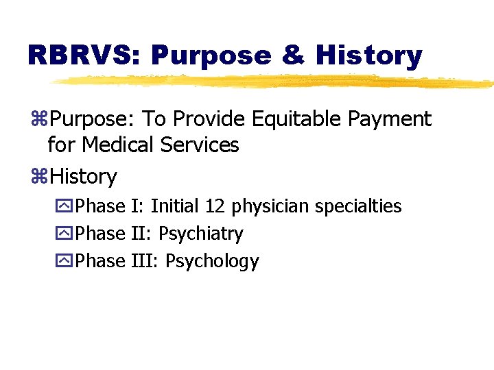 RBRVS: Purpose & History z. Purpose: To Provide Equitable Payment for Medical Services z.