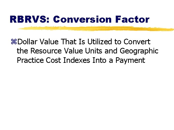 RBRVS: Conversion Factor z. Dollar Value That Is Utilized to Convert the Resource Value