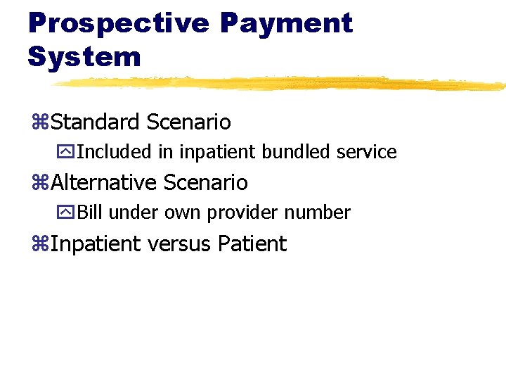 Prospective Payment System z. Standard Scenario y. Included in inpatient bundled service z. Alternative