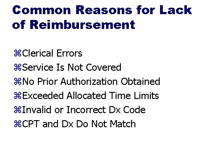 Common Reasons for Lack of Reimbursement z. Clerical Errors z. Service Is Not Covered
