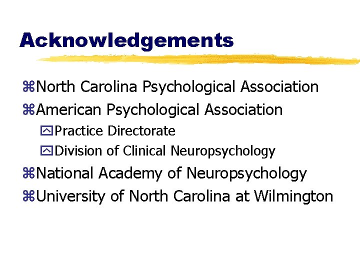 Acknowledgements z. North Carolina Psychological Association z. American Psychological Association y. Practice Directorate y.