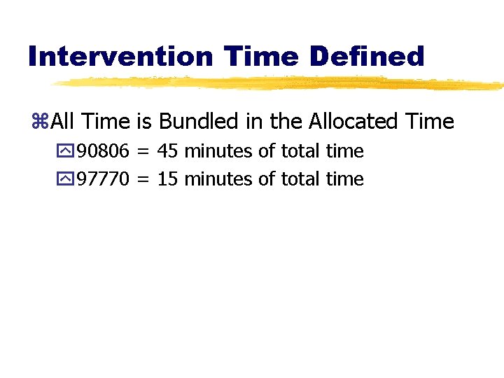 Intervention Time Defined z. All Time is Bundled in the Allocated Time y 90806