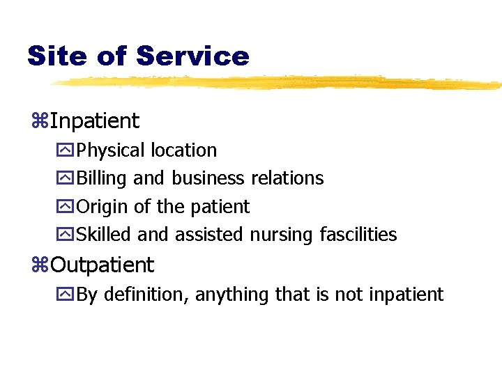 Site of Service z. Inpatient y. Physical location y. Billing and business relations y.