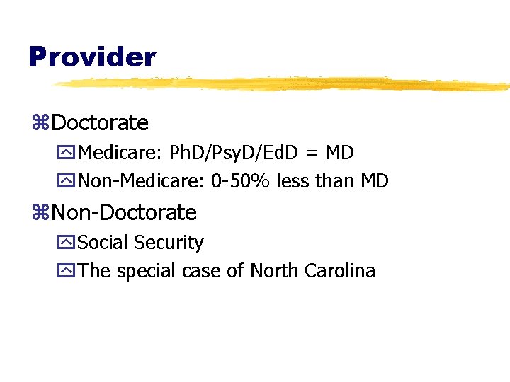Provider z. Doctorate y. Medicare: Ph. D/Psy. D/Ed. D = MD y. Non-Medicare: 0