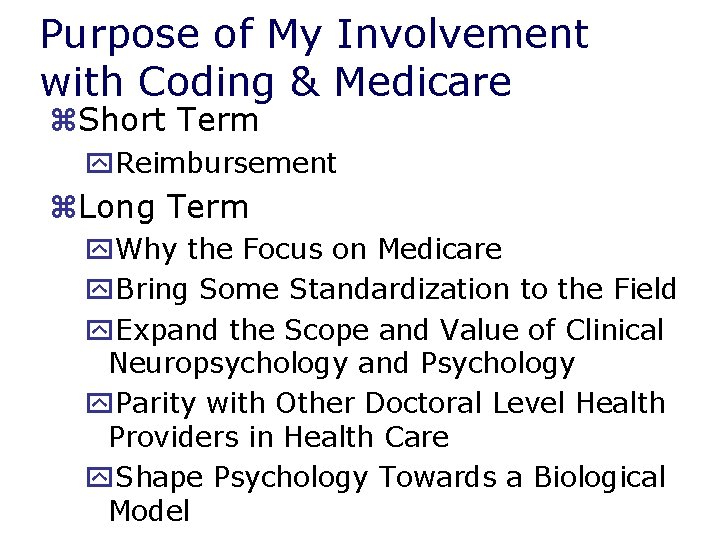 Purpose of My Involvement with Coding & Medicare z. Short Term y. Reimbursement z.
