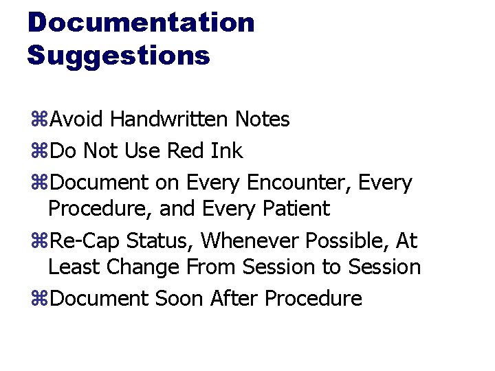 Documentation Suggestions z. Avoid Handwritten Notes z. Do Not Use Red Ink z. Document