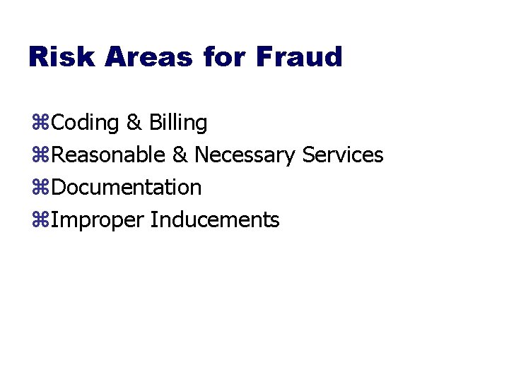 Risk Areas for Fraud z. Coding & Billing z. Reasonable & Necessary Services z.