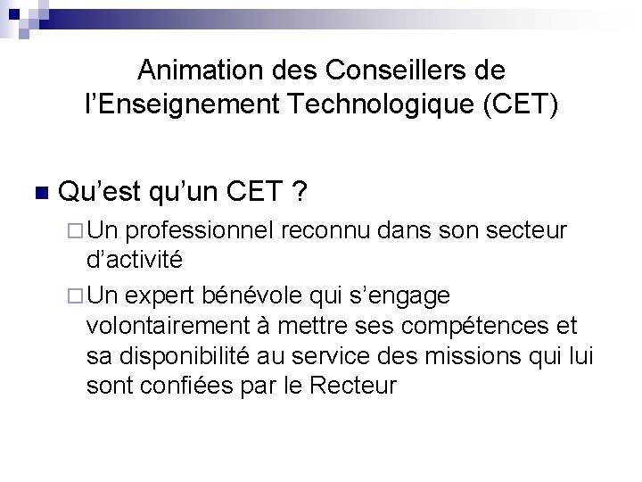 Animation des Conseillers de l’Enseignement Technologique (CET) n Qu’est qu’un CET ? ¨ Un
