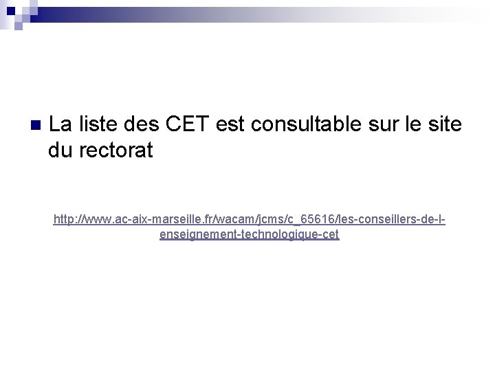 n La liste des CET est consultable sur le site du rectorat http: //www.