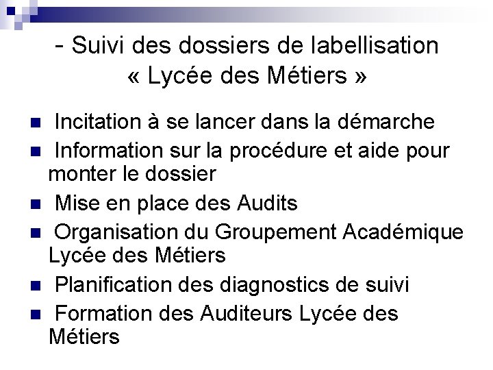 - Suivi des dossiers de labellisation « Lycée des Métiers » Incitation à se