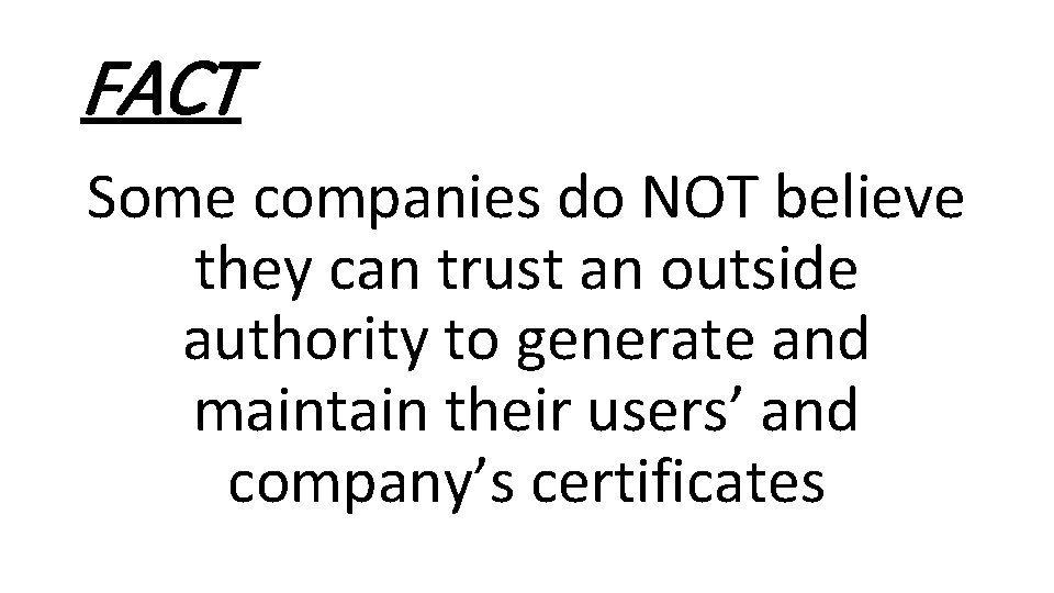 FACT Some companies do NOT believe they can trust an outside authority to generate