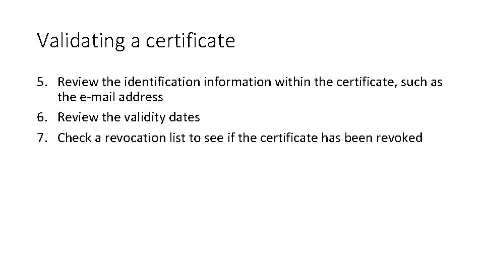 Validating a certificate 5. Review the identification information within the certificate, such as the