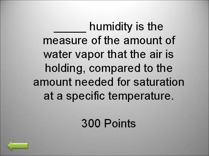 _____ humidity is the measure of the amount of water vapor that the air