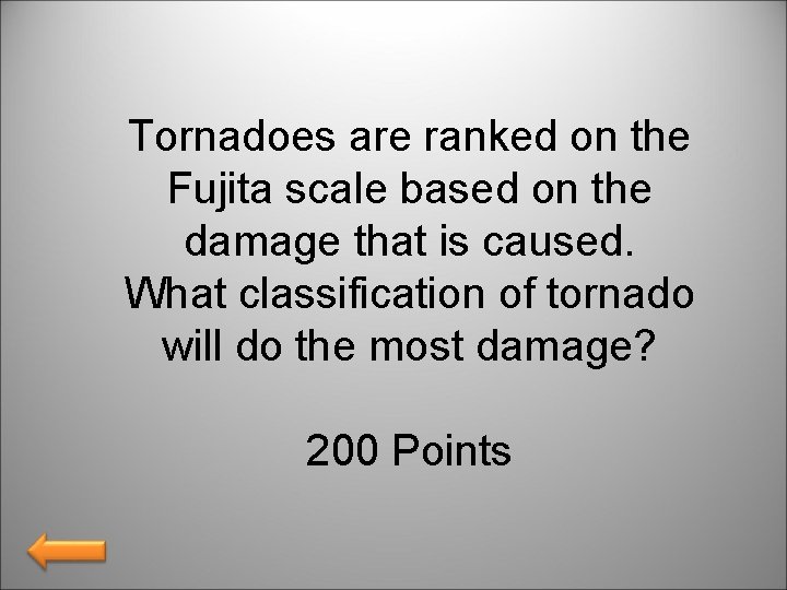 Tornadoes are ranked on the Fujita scale based on the damage that is caused.