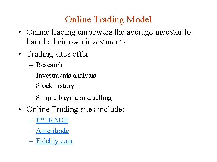 Online Trading Model • Online trading empowers the average investor to handle their own