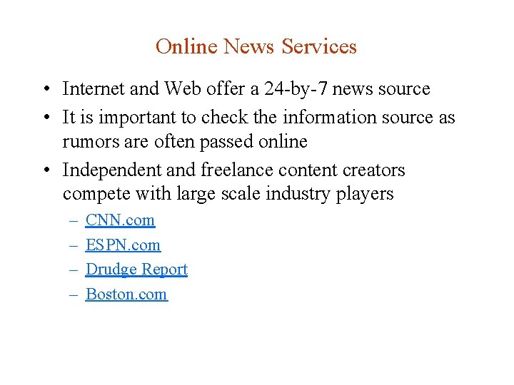 Online News Services • Internet and Web offer a 24 -by-7 news source •