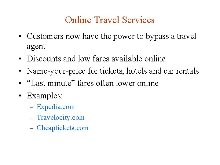 Online Travel Services • Customers now have the power to bypass a travel agent