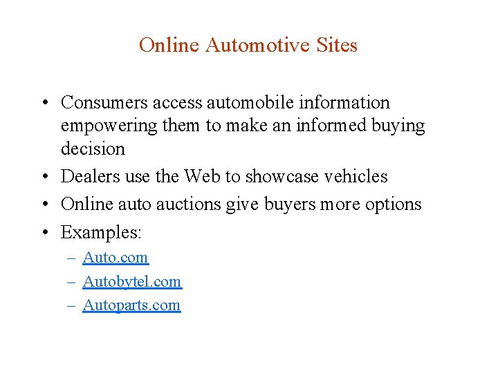 Online Automotive Sites • Consumers access automobile information empowering them to make an informed